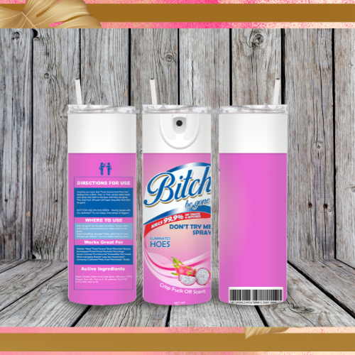 Funny Bitch Be Gone Tumbler Adios Bitch Spray Anti Bitch Spray Disinfectant Tumbler 20oz