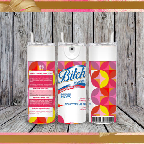 Funny Bitch Be Gone Tumbler Adios Bitch Spray Anti Bitch Spray Disinfectant Tumbler 20oz