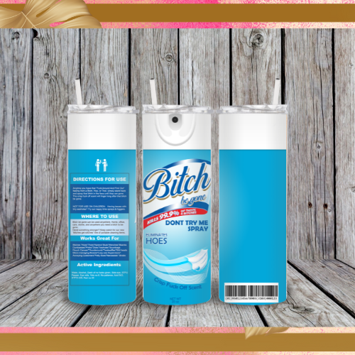 Funny Bitch Be Gone Tumbler Adios Bitch Spray Anti Bitch Spray Disinfectant Tumbler 20oz