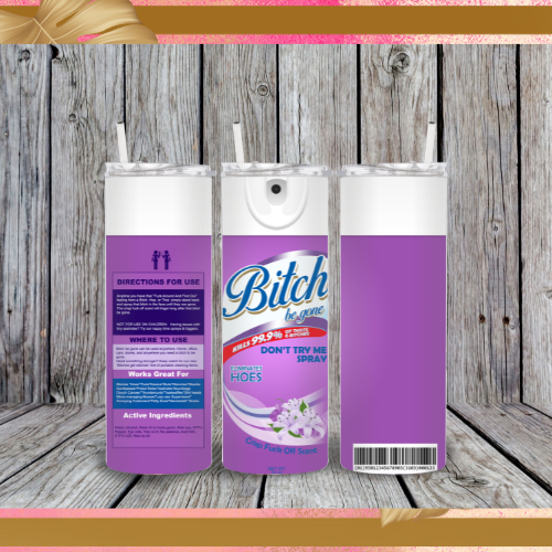 Funny Bitch Be Gone Tumbler Adios Bitch Spray Anti Bitch Spray Disinfectant Tumbler 20oz