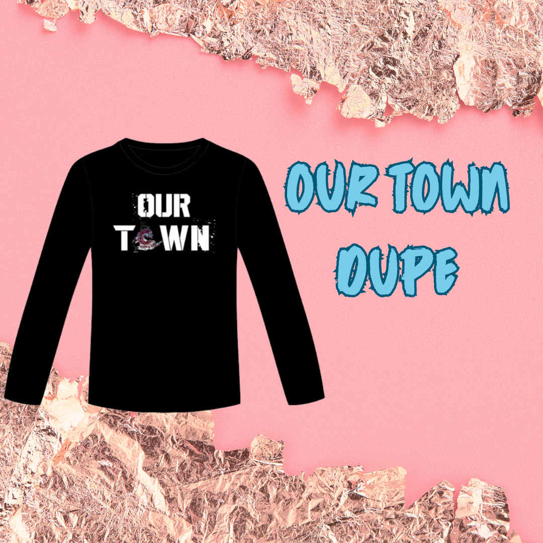 OUR TOWN DUPE (HOODIE)
